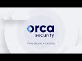 Get to Know the Orca Cloud Security Platform