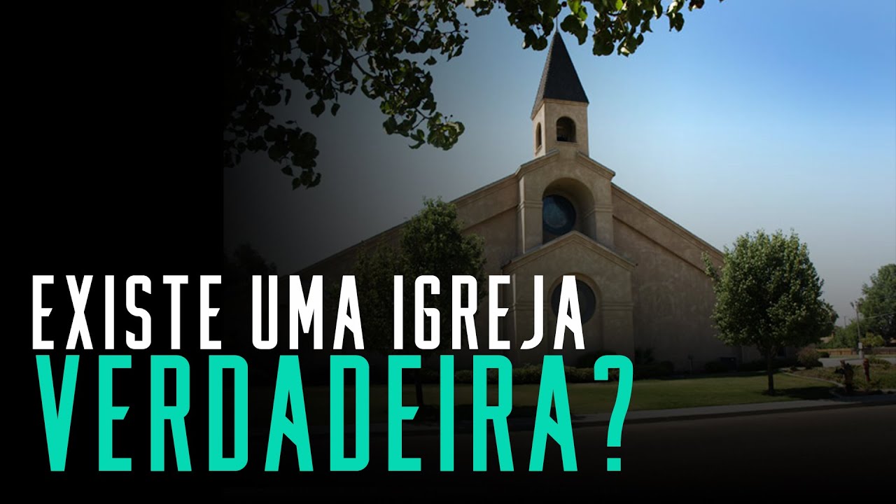 Fala sério, pastor: Existe apenas uma igreja verdadeira? Se sim, qual é?