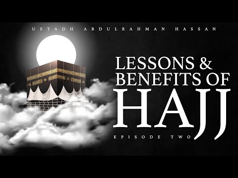 Part 2 || Lessons & Benefits Of Hajj || Ustadh Abdulrahman Hassan #hajj