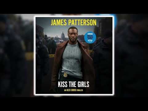 James Patterson - Kiss the Girls An Alex Cross Thriller | Audiobook Thriller, Mystery & Suspense