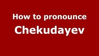 How to pronounce Chekudayev