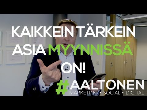 68 #Aaltonen – Kaikkein tärkein asia myynnissä on!