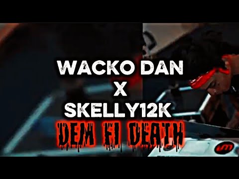 Wacko dan x skelly12k dem fi death ( crocodile teeth riddim) (Official video)