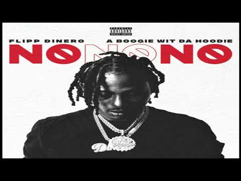 No No No - Flipp Dinero ft. A Boogie wit da Hoodie [2020