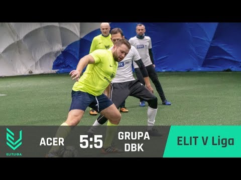 ACER 5:5 Grupa DBK - ELIT V Liga [JESIEŃ 2018]