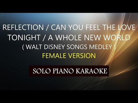 REFLECTION / CAN YOU FEEL THE LOVE TONIGHT / A WHOLE NEW WORLD ( FEMALE VERSION ) ( DISNEY MEDLEY )