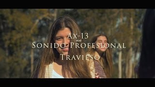 Sonido Profesional ft AX-13  - Travieso - (Video Oficial)