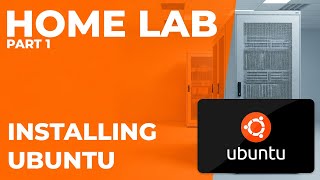Start Your Home Lab! - Ep. 1: Ubuntu Server Installation