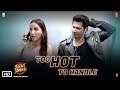 Street Dancer 3D TOO HOT TO HANDLE Varun D Shraddha K Nora F Prabhudeva Remo D 24th Jan