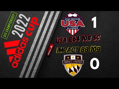 U13 Adidas Cup CHAMPIONSHIP ‘22- USA 10B-SC E64 vs Impact BB 10