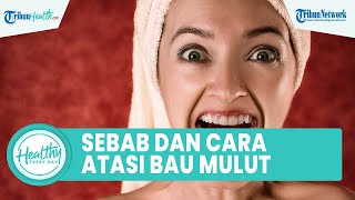 Penyebab & Cara Atasi Bau Mulut hanya 3 Hari, Ini Tips Ala dr Zaidul Akbar yang Jarang Diketahui