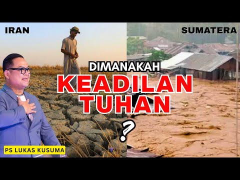 WHERE IS GOD'S JUSTICE - Sumatra Floods & Iran Drought || Ps Lukas Kusuma #floods #viralvideo