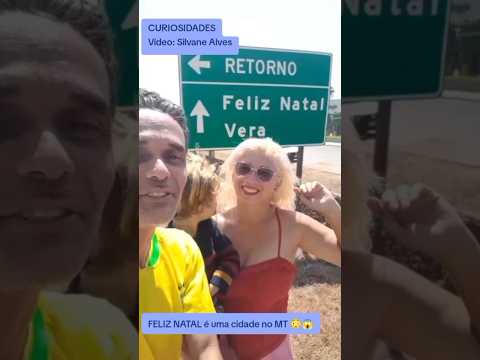 FELIZ NATAL é uma cidade no MT 😳😱 #matogrosso #feliznatal #curiosidades #viagemdecarro  #shorts