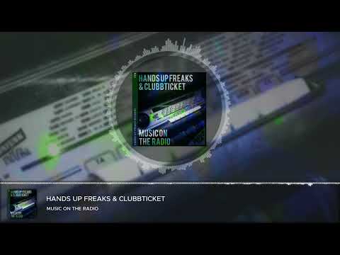 Hands Up Freaks & Clubbticket - Music on the Radio