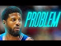 the 76ers have a paul george problem