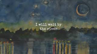 Wait by the River | Lord Huron | Lyrics ☾☀
