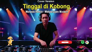 Download lagu Tinggal di Kobong - Makaaruyen | Pop Manado Remix | Cover Version -Jimriv mp3 Download lagu Tinggal di Kobong - Makaaruyen | Pop Manado Remix | Cover Version -Jimriv mp3