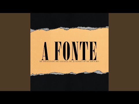 A Fonte (feat. Mc Ghaell, MC Juninho SP & Mc Diouro)
