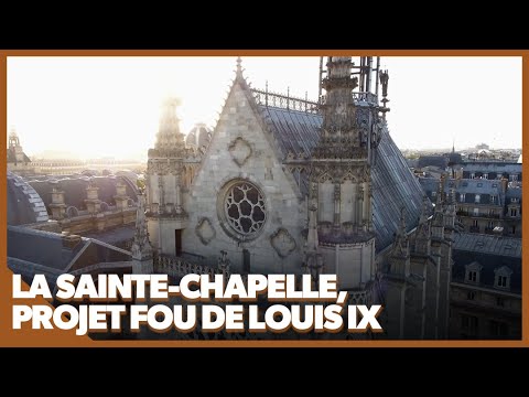 The Sainte-Chapelle, Louis IX's crazy project