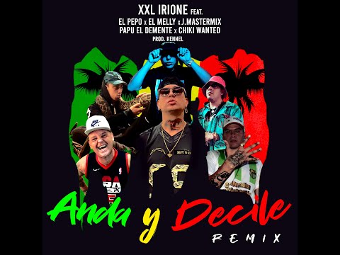 ❌XXL IRIONE❌EL PEPO❌EL MELLY❌CHIKI WANTED❌J.MASTERMIX❌PAPUDEMENTE - Anda & Decile REMIX (VIDEOCLIP)