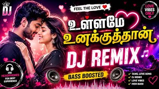 Download lagu உள்ளமே உனக்குத்தான் ❤️ DJ Remix 🔥 | Ullame Unakuthan Remix 🎧 | Tamil Love Songs | Bass Boosted 💥 mp3