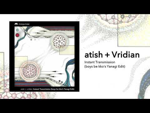 atish, Vridian - Instant Transmission (boys be kko’s Yanagi Edit)
