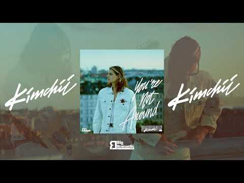 Kimchii - You're Not Around - Official video