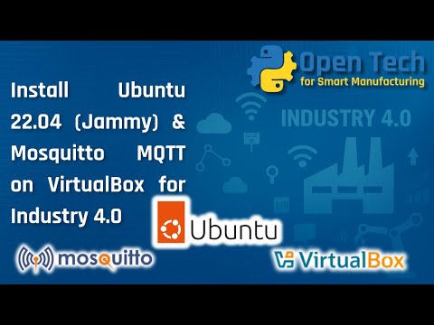 Install Ubuntu 22.04 (Jammy Jellyfish) & Mosquitto MQTT on VirtualBox  Step by Step for Industry 4.0