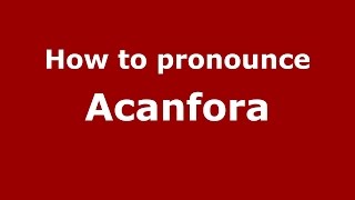 How to pronounce Acanfora