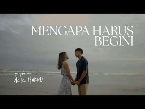Mengapa Harus Begini - Aziz Harun (Official Music Video)