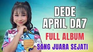Download lagu DEDE APRIL DA7 SUARA EMAS FULL ALBUM TERBARU 2026 - SANG JUARA SEJATI mp3