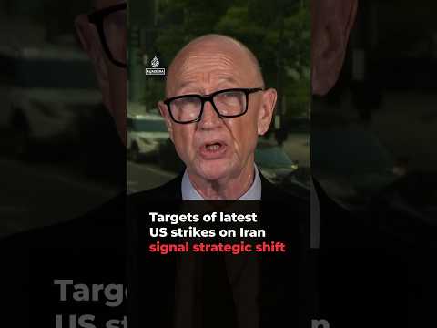 Targets of latest US strikes on Iran signal strategic shift