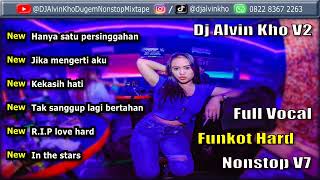 Download lagu Dj Alvin Kho V2 · New Full Vocal Funkot Hard Nonstop V7 mp3