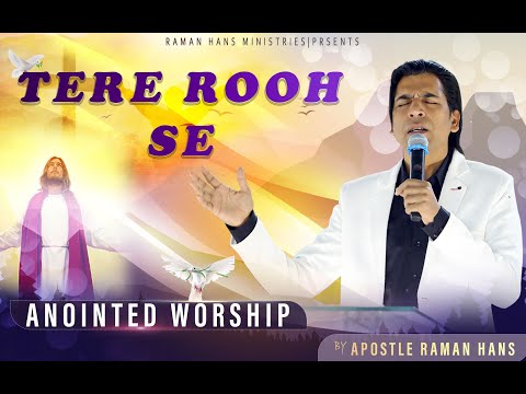 Tere Rooh Se Anointed Worship By Apostle Raman Hans Ji | Raman Hans Ministry |
