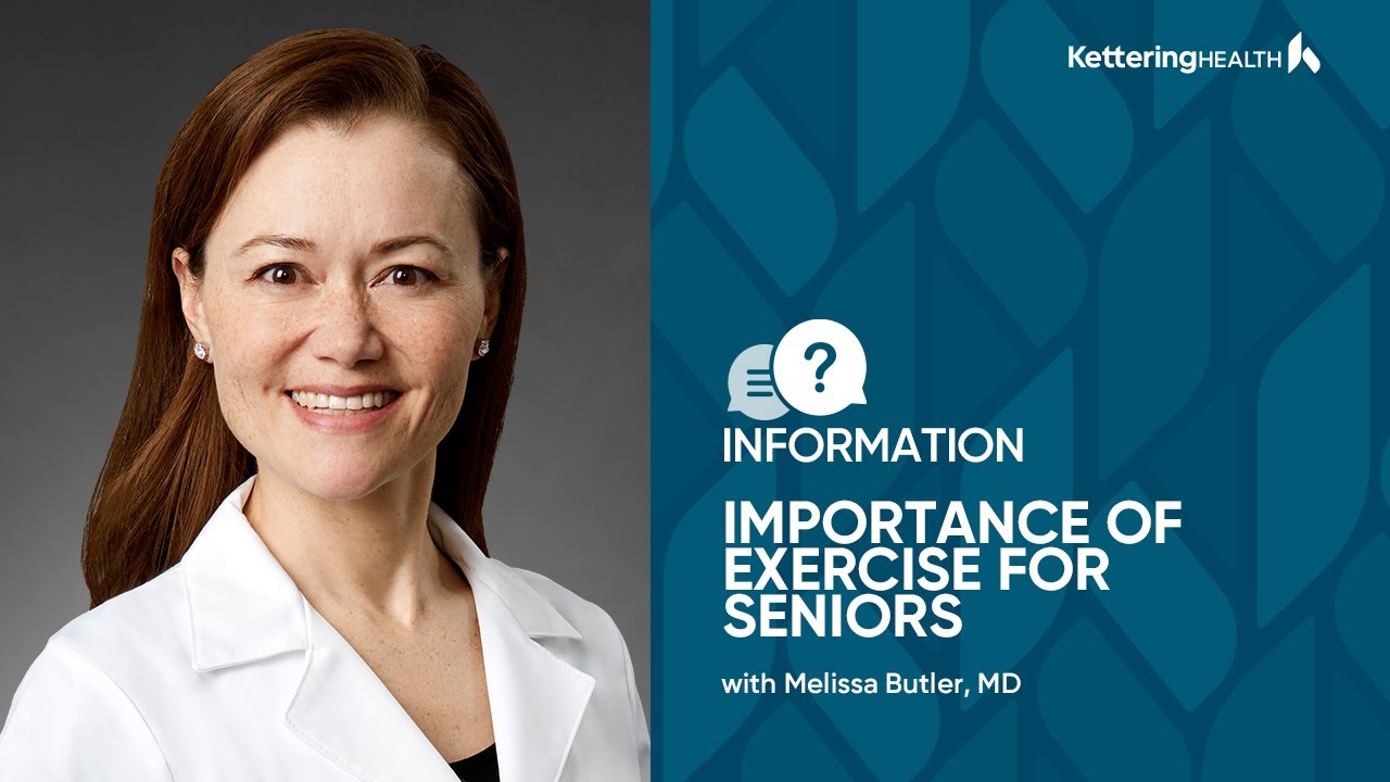 Importance of Exercise for Seniors with Dr. Melissa Butler, Kettering Health Years Ahead Provider