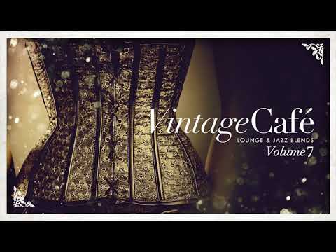 Vintage Café Vol 7, New Full Album,   Lounge & Jazz Blends