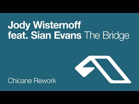 Jody Wisternoff  - The Bridge (Chicane Rework)