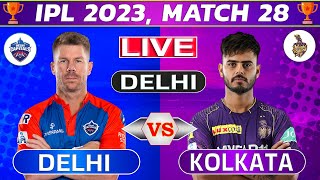 Live: Delhi vs Kolkata, 28th Match | Live Cricket Score & Commentary | IPL LIVE 2023