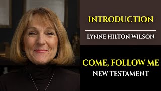 Come, Follow Me: New Testament with Lynne Wilson (Introduction)