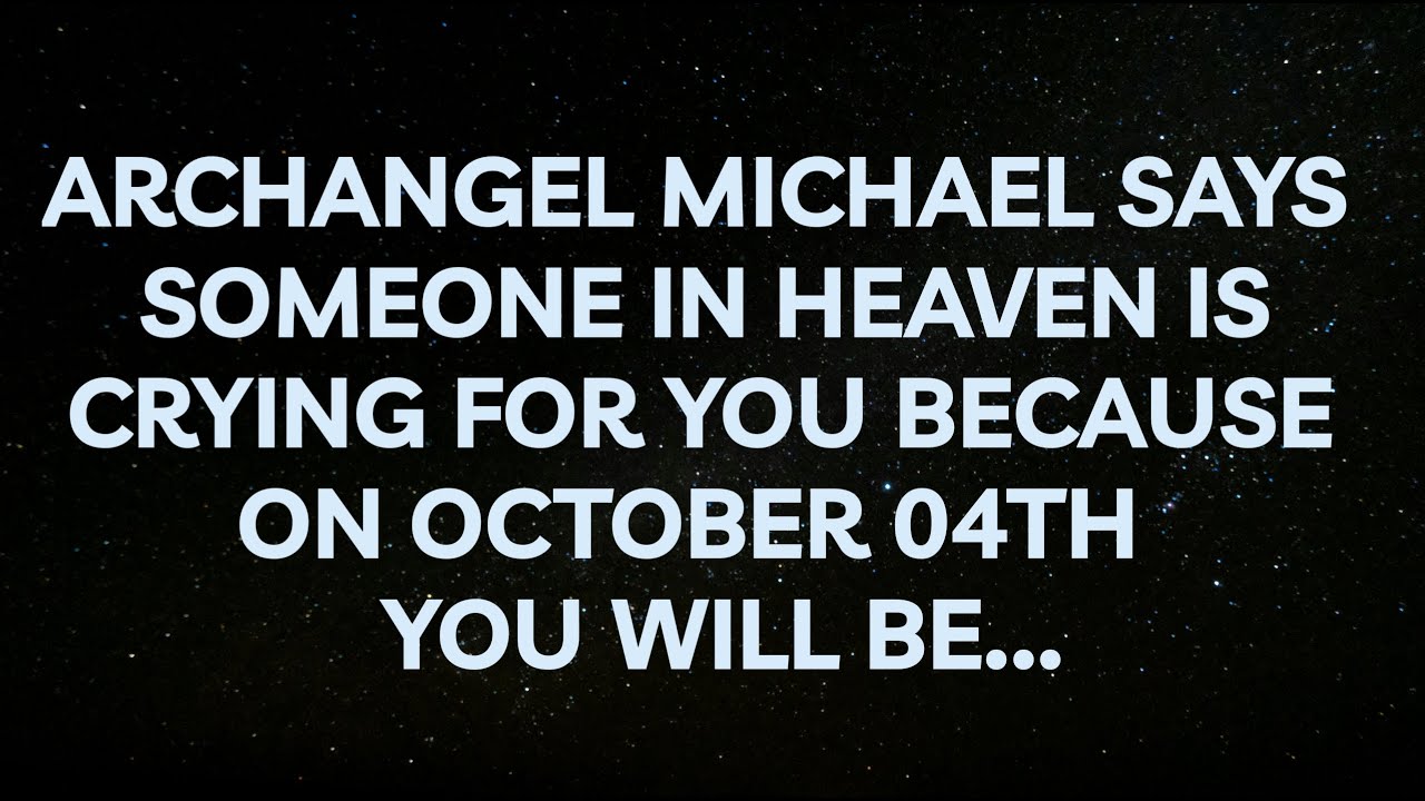 Angel Says Someone In Heaven Is Crying For You Because On 4th Oct...⚠️Angel Message Universe Message