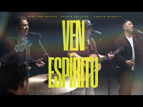 VEN ESPÍRITU - MIEL SAN MARCOS X CORBIN PHILLIPS X THRIVE WORSHIP