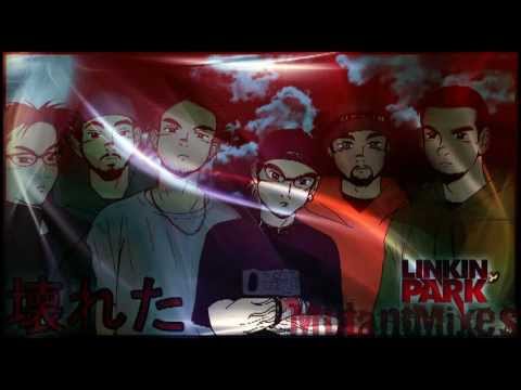 壊れた (mega mash-up) - Linkin Park