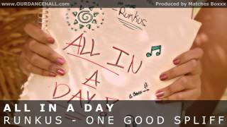 Runkus - One Good Spliff | All In A Day
