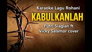 Download lagu Karaoke Lagu Rohani - Kabulkanlah (Cover Putri Siagian ft. Vicky Salamor) mp3