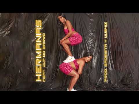 HERMANAS - Irmãs de Pau y Jup do Bairro [Prod. BADSISTA Y MU540]