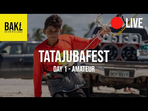 BAKL TatajubaFest DAY 1 | Amateur Division | Livestream | Big Air Kitesurfing Comp 2021