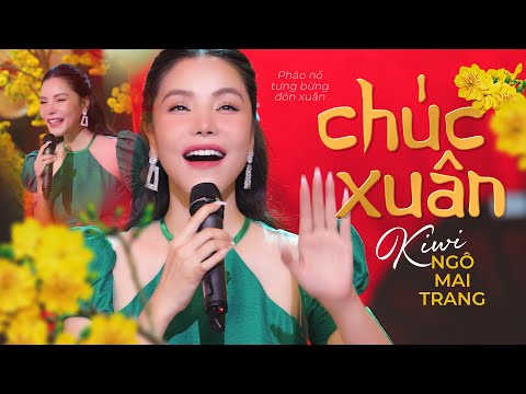 CHÚC XUÂN [MV OFFICIAL] - KIWI NGÔ MAI TRANG || Mong cho luôn luôn an bình mong sao nước Nam rực rỡ