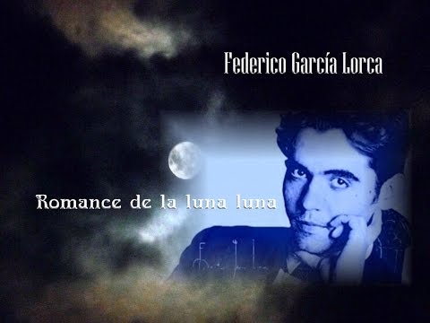 GARCÍA LORCA - ROMANCE DE LA LUNA LUNA