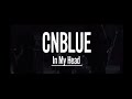 CNBLUE - In My Head 