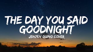 The Day You Said Goodnight - Jenzen Guino Cover (Lyrics Video)